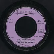 7inch Vinyl Single - Alain Barrière - Et Tu Fermes Les Yeux