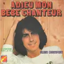 7inch Vinyl Single - Alain Chamfort - Adieu Mon Bébé Chanteur