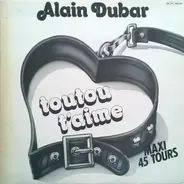 Alain Dubar - Toutou T'Aime / Infidèle