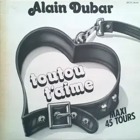 Alain Dubar - Toutou T'Aime / Infidèle