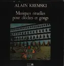 Double LP - Alain Kremski - Musique Pour Un Temple Inconnu - Cloches Anciennes D'Iran, Gongs, Cymbales Tibétaines