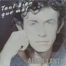 7inch Vinyl Single - Alain Lanty - Tant Bien Que Mal