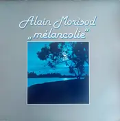 Alain Morisod - 'mélancolie'