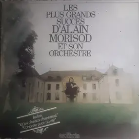 Alain Morisod - Les Plus Grands Succès D'Alain Morisod Et Son Orchestre