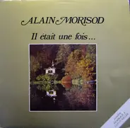 Alain Morisod - Il Était Une Fois...