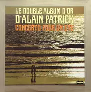 Alain Patrick - Le Double Album D'Or D'Alain Patrick (Concerto Pour Un Eté)