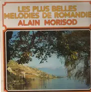 Alain Morisod - Les Plus Belles Melodies de Romandie