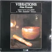 Alain Kremski - Vibrations - Improvisations Pour Piano Et 'Bols Chantants' Tibétains