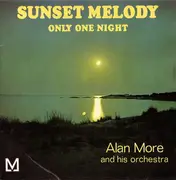 7inch Vinyl Single - Alan More & His Orchestra - Sunset Melody / Only One Night