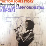 Alan Caddy Orchestra & Singers - The Tom Jones Story