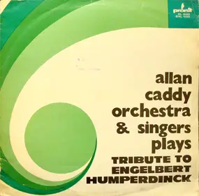 Alan Caddy Orchestra & Singers - Tribute To Engelbert Humperdinck