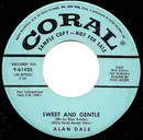 7inch Vinyl Single - Alan Dale - Sweet And Gentle