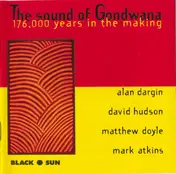 Alan Dargin - The Sound Of Gondwana (176,000 Years InThe Making)