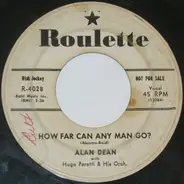 Alan Dean With Hugo Peretti And His Orchestra - How Far Can Any Man Go? / The Heart Of A Fool