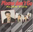 7inch Vinyl Single - Alan Fox - Please Don't Go