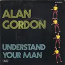 7inch Vinyl Single - Alan Gordon - Understand Your Man