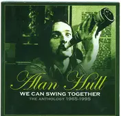 Alan Hull - We Can Swing Together: The Anthology 1965-1995