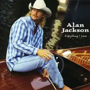 Alan Jackson - Everything I Love