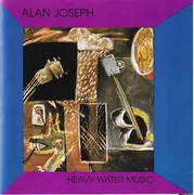 CD - Alan Joseph - Heavy Water Music