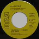 7inch Vinyl Single - Alan Logan - Yesterday I Heard The Rain