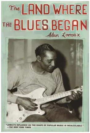 Alan Lomax - The Land Where The Blues Began