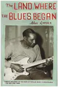 Alan Lomax - The Land Where The Blues Began