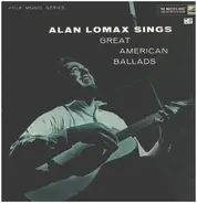 Alan Lomax - Sings Great American Ballads