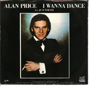 7inch Vinyl Single - Alan Price - I Wanna Dance / Just For You