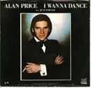 7inch Vinyl Single - Alan Price - I Wanna Dance / Just For You