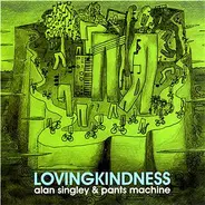 Alan Singley & Pants Machine - Lovingkindness
