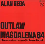 Alan Vega - Outlaw / Magdalena 84 (Dance Versions Re-mixed By August Darnell)