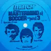7'' - Alan Kennedy , Glenn Hoddle & Peter Withe - Mastermind Of Soccer - Part 3 - Transparent Blue