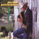 CD - Alan Jackson - HERE IN THE REAL WORLD
