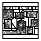 Alan Lomax - Root Hog Or Die-100 Years,100 So