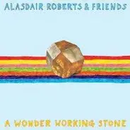 Alasdair Roberts - A Wonder Working Stone