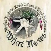 Alasdair Roberts - What News
