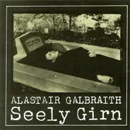 Alastair Galbraith - Seely Girn