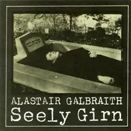 Alastair Galbraith - Seely Girn