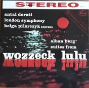 Alban Berg - Suite From "Lulu", Three Excerpts From "Wozzeck"