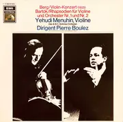LP - Alban Berg , Béla Bartók , Yehudi Menuhin , Pierre Boulez , BBC Symphony Orchestra - Berg: Violin Konzert / Bartók: Rhapsodien Für Violine Und Orchester Nr. 1 Und Nr. 2