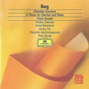 Alban Berg - Chamber Concerto, 4 Pieces for Clarinet and Piano, Piano Sonata