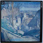 Alberic Magnard - Sonate Pour Violon Et Piano Op. 13, Trois Pièces Pour Piano Op. 1