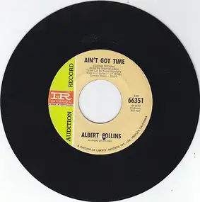 Albert Collins - Ain't Got Time / Got A Good Thing Goin'