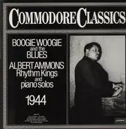 Albert Ammons Rhythm Kings and piano solos - Boogie Woogie and the Blues