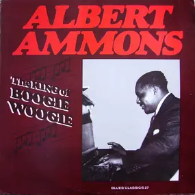 Albert Ammons Rhythm Kings - The King Of Boogie Woogie
