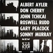 LP - Albert Ayler , Don Cherry , John Tchicai , Roswell Rudd , Gary Peacock , Sunny Murray - New York Eye And Ear Control