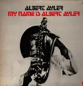 Albert Ayler - My Name Is Albert Ayler