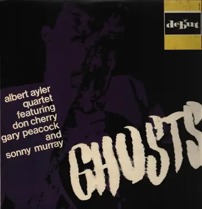 Albert Ayler Quartet Featuring Don Cherry , Gary Peacock And Sunny Murray - Ghosts
