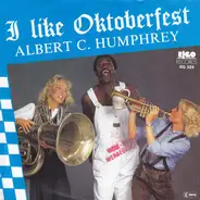 Albert C. Humphrey - I Like Oktoberfest