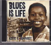 Albert C. Humphrey - Blues Is Life